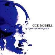 God Module : Victims Among Friends EP